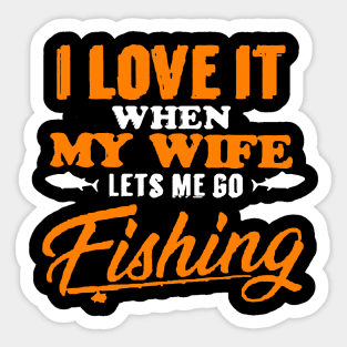 my wife let me go fishing Sticker